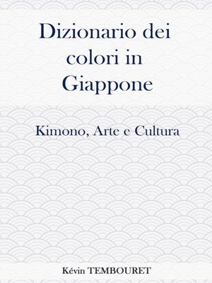 cover image of Dizionario dei colori in Giappone--Kimono, arte e cultura